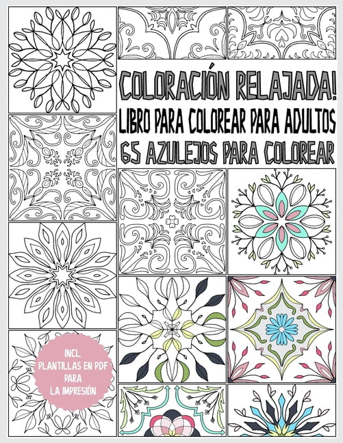 Coloracion Relajada 65 Azulejos Para Colorear Azulejos Para Relajacion Y Reduccion De Estres Azulejo Libro Para Colorear Para Adultos Con Plantillas Pdf Para Imprimir Paperback Walmart Com Coloracion Relajada 65 Azulejos Para Colorear Azulejos Para Relajacion Y Reduccion De Estres Azulejo Libro Para Colorear Para Adultos Con Plantillas Pdf Para Imprimir Paperback Walmart Com