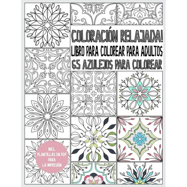 Coloracion Relajada 65 Azulejos Para Colorear Azulejos Para Relajacion Y Reduccion De Estres Azulejo Libro Para Colorear Para Adultos Con Plantillas Pdf Para Imprimir Paperback Walmart Com Coloracion Relajada 65 Azulejos Para Colorear Azulejos Para Relajacion Y Reduccion De Estres Azulejo Libro Para Colorear Para Adultos Con Plantillas Pdf Para Imprimir Paperback Walmart Com