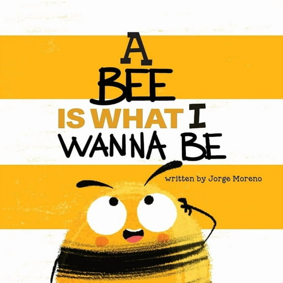 A Bee is What I Wanna Be, (Paperback)