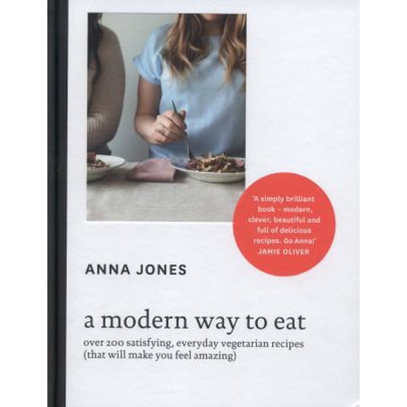 Pre-Owned Modern Way to Eat 200+ Satisfying Vegetarian Recipes (That Will Make You Feel Amazing)