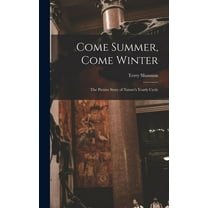 Come Summer, Come Winter; the Picture Story of Nature's Yearly Cycle, (Hardcover)