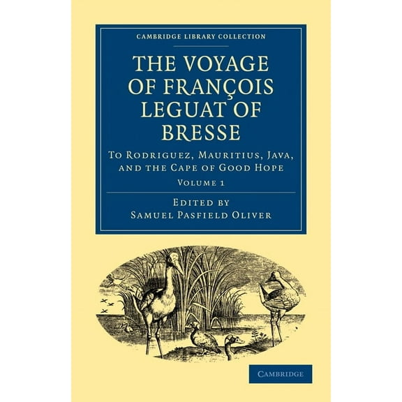 The Voyage of François Leguat of Bresse to Rodriguez, Mauritius, Java, and the Cape of Good Hope: Transcribed from the F, (Paperback)