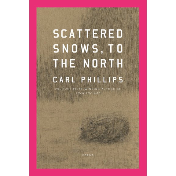 Pre-Owned Scattered Snows, to the North: Poems (Paperback) 0374609160 9780374609160