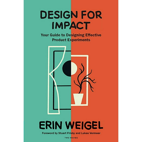 Design for Impact: Your Guide to Designing Effective Product Experiments, (Paperback)