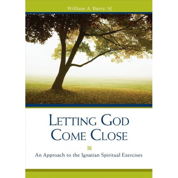 Letting God Come Close : An Approach to the Ignatian Spiritual Exercises (Paperback)