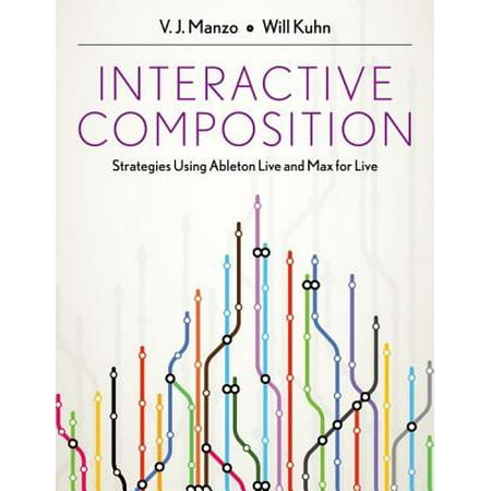 Interactive Composition : Strategies Using Ableton Live and Max for