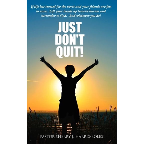 Just Don't Quit!, (Paperback)