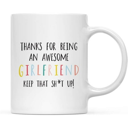 

CTDream Funny Rude 11oz. Ceramic Coffee Tea Mug Gift Colorful Thanks For Being An Awesome Girlfriend Keep That Sht Up 1-Pack for Her Birthday Christmas Ideas Includes Gift Box