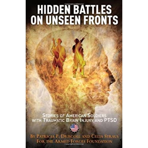 Pre-Owned Hidden Battles on Unseen Fronts: Stories of American Soldiers with Traumatic Brain Injury and PTSD (Hardcover) 1935149016 9781935149019
