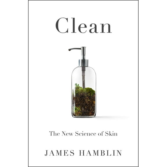 Pre-Owned Clean: The New Science of Skin (Hardcover) 0525538313 9780525538318