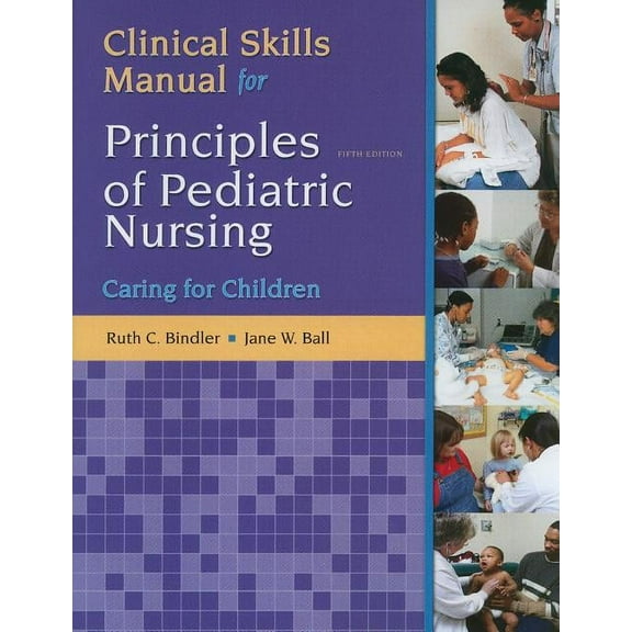 Clinical Skills Manual for Principles of Pediatric Nursing: Caring for Children (Paperback) by Marcia London, Patricia Ladewig, Michele Davidson