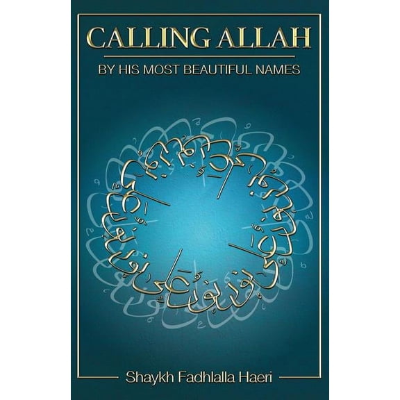 Calling Allah By His Most Beautiful Names, (Paperback)