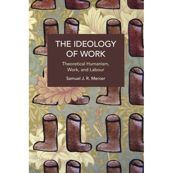 Historical Materialism The Ideology of Work, (Paperback)