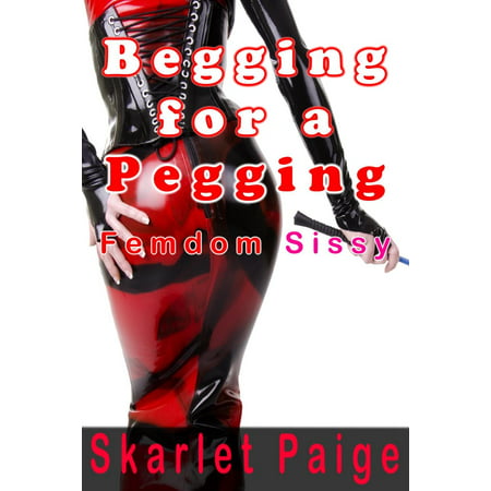 Begging for a Pegging: Femdom Sissy - eBook