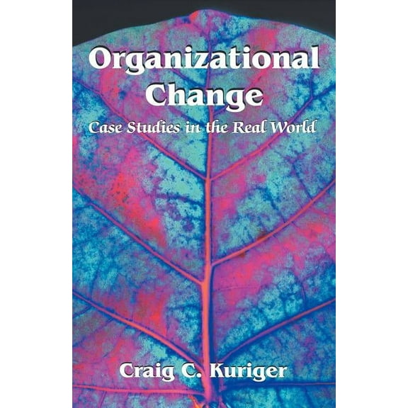 Organizational Change: Case Studies in the Real World, (Paperback)