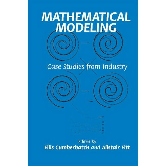 Mathematical Modeling: Case Studies from Industry, (Paperback)
