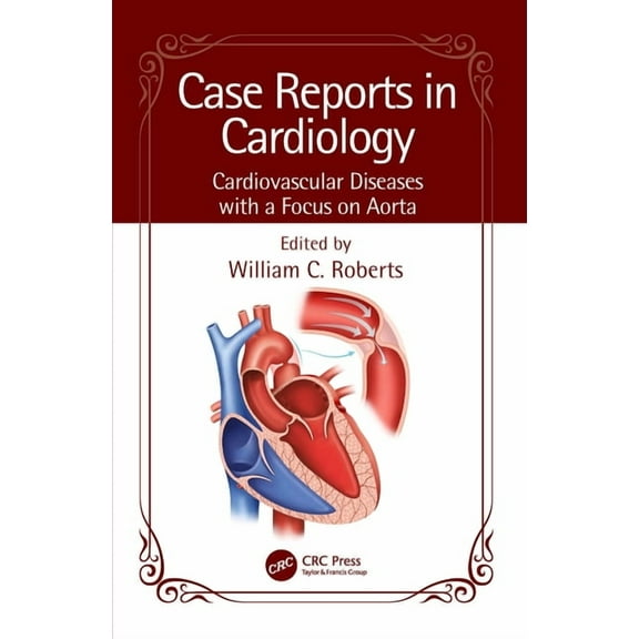 Case Reports in Cardiology Case Reports in Cardiology: Cardiovascular Diseases with a Focus on Aorta, (Paperback)