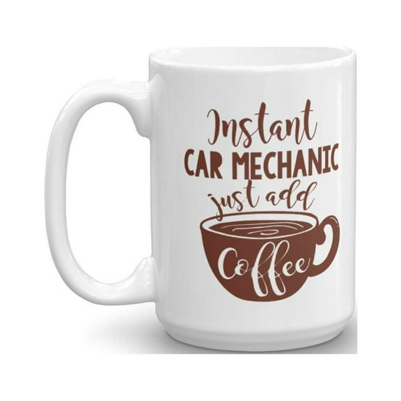 Instant Car Mechanic Coffee & Tea Gift Mug For Mechanic Dad & Mechanical Engineer (15oz)