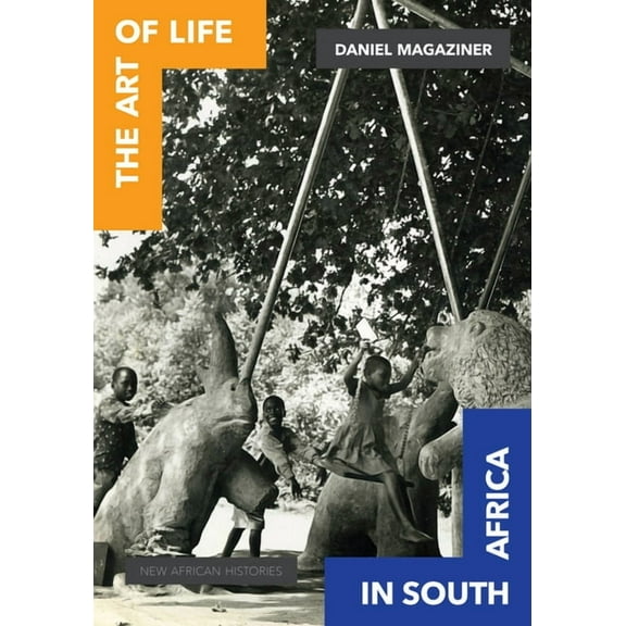 New African Histories: The Art of Life in South Africa (Hardcover)