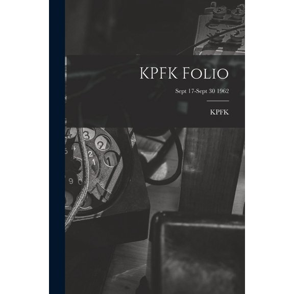KPFK Folio; Sept 17-Sept 30 1962, (Paperback)