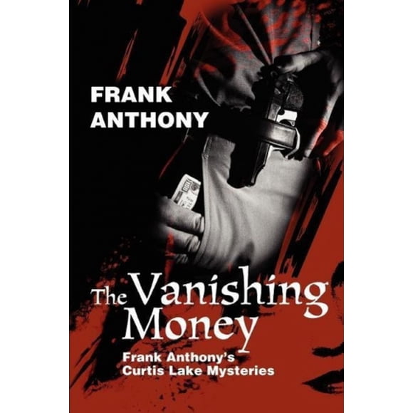 The Vanishing Money: Frank Anthony's Curtis Lake Mysteries