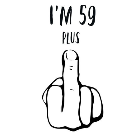 I'm 59 plus 1: Funny 60th Birthday Gift for Women and Men Turning 60 Years Old Happy Bday Coffee Mug Dirty Thirty Gag Party Cup Idea as a Joke Celebration Best Adult Birthday PresentsBook Notepad