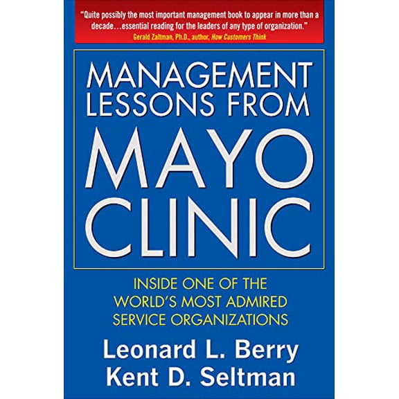 Pre-Owned Management Lessons from Mayo Clinic: Inside One of the World's Most Admired Service Organizations (Hardcover) 0071590730 9780071590730
