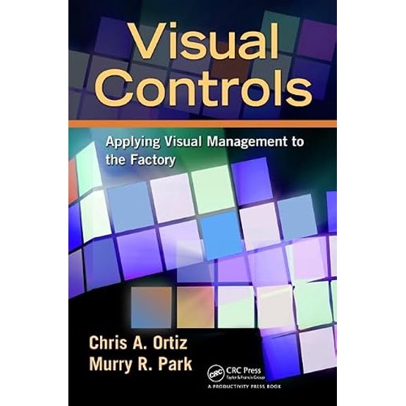Pre-Owned Visual Controls: Applying Visual Management to the Factory (Paperback) 1439820902 9781439820902