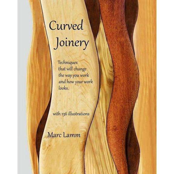 Curved Joinery - techniques that will change the way you work and how your work will look. (Paperback)