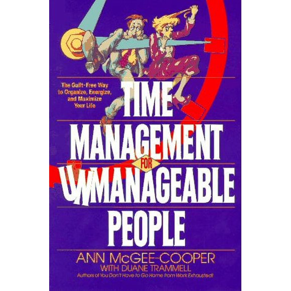 Pre-Owned Time Management for Unmanageable People : The Guilt-Free Way to Organize, Energize, and Maximize Your Life 9780553370713