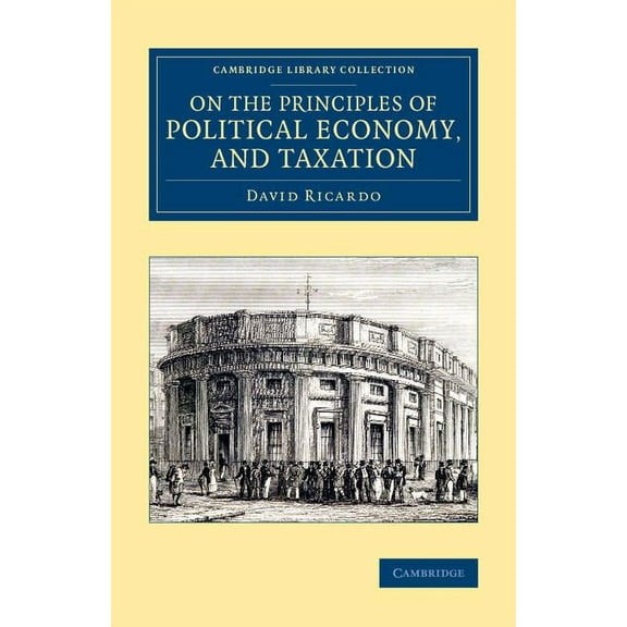 Cambridge Library Collection - British a On the Principles of Political Economy, and Taxation, (Paperback)