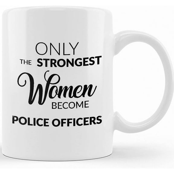 Personalized Female Police Officer Gifts For Women Police Officer Mug Only The Strongest Women Become Police Officers Coffee Cup Gifts For Cops Present, Ceramic Novelty Coffee Mugs 11oz, 15oz Mug, Te