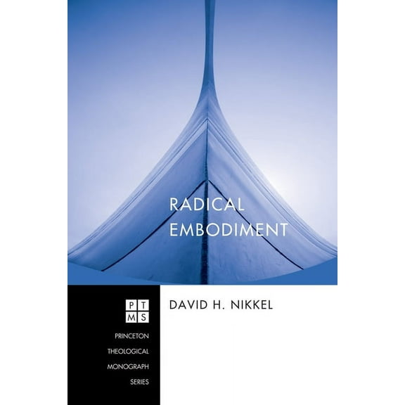 Princeton Theological Monograph: Radical Embodiment (Paperback)