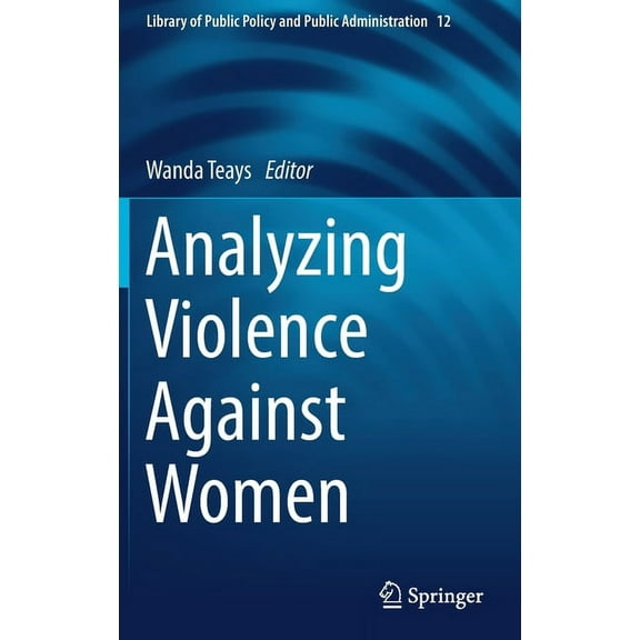 Library of Public Policy and Public Admi Analyzing Violence Against Women, Book 12, (Hardcover)