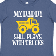 thumbnail image 4 of Inktastic Construction My Daddy Still Plays with Trucks Boys or Girls Toddler T-Shirt, 4 of 5