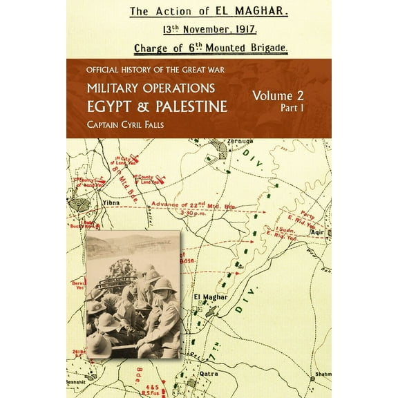 Military Operations Egypt & Palestine: Volume 2 Part 1: FROM JUNE 1917 TO THE END OF THE WAR