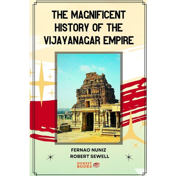 The Magnificent History of the Vijayanagar Empire, (Paperback)