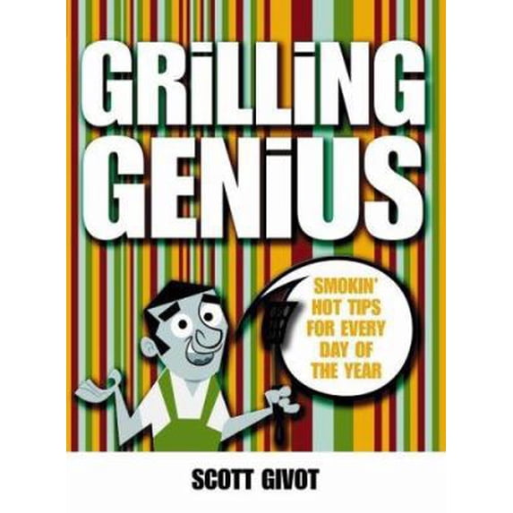 Pre-Owned Grilling Genius: Smokin' Hot Tips for Every Day of the Year (Paperback) 1840725257 9781840725254