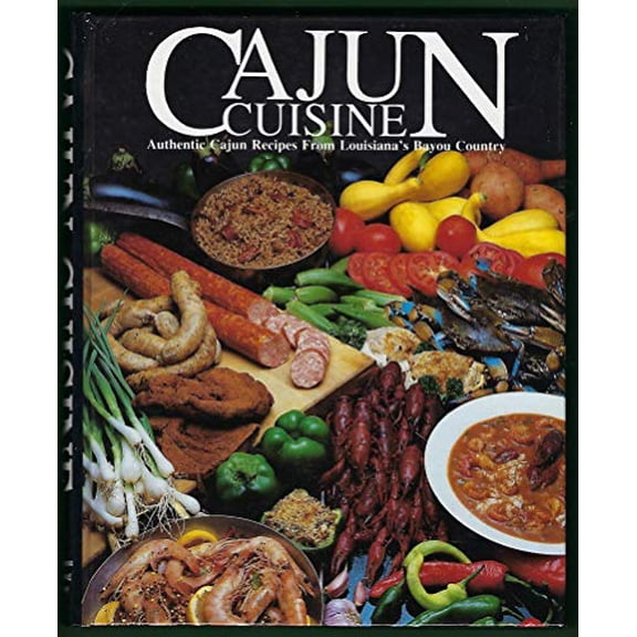Pre-Owned Cajun Cuisine: Authentic Cajun Recipes from Louisiana's Bayou Country (Hardcover) 0935619003 9780935619003