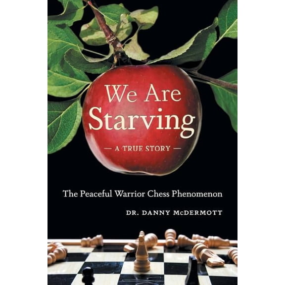 We Are Starving: The Peaceful Warrior Chess Phenomenon, (Paperback)