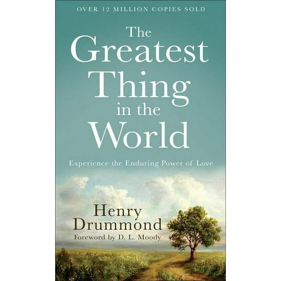 The Greatest Thing in the World: Experience the Enduring Power of Love, (Paperback)