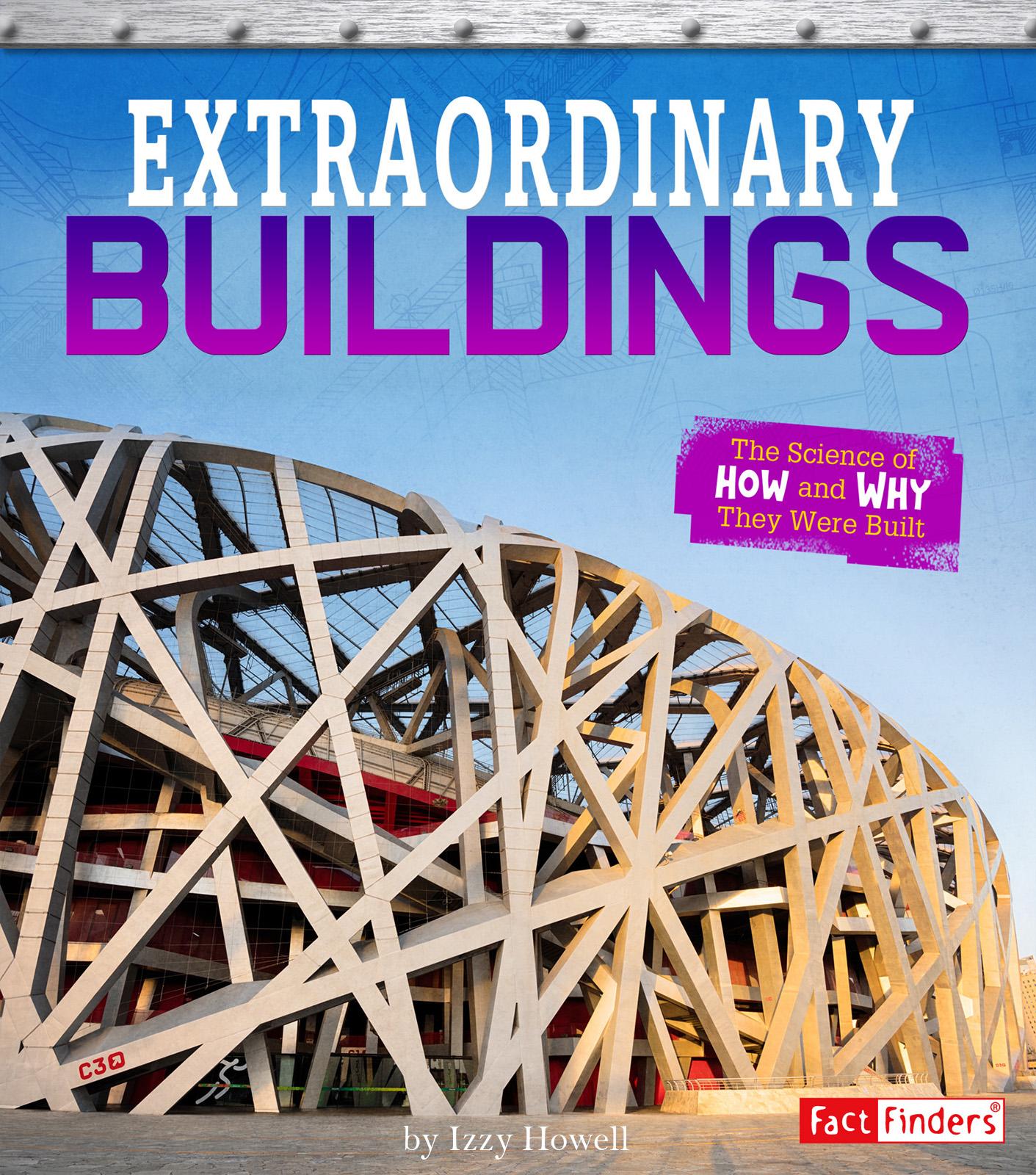 Extraordinary Buildings : The Science of How and Why They Were Built