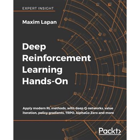 Pre-Owned Deep Reinforcement Learning Hands-On: Apply modern RL methods, with deep Q-networks, value iteration, policy gradients, TRPO, AlphaGo Zero and more (Paperback) 1788834240 9781788834247