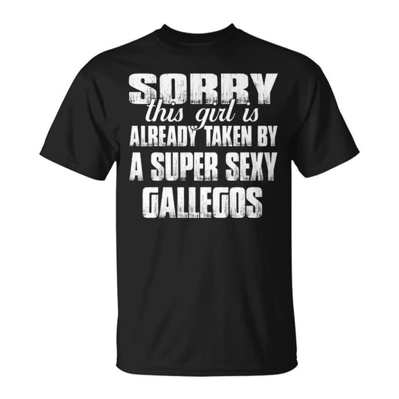 Gallegos Name This Girl Is Already Taken By A Super Sexy Gallegos TShirt