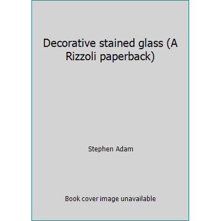 Decorative stained glass (A Rizzoli paperback) [Paperback - Used]