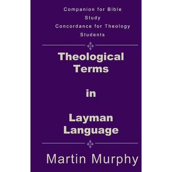 Pre-Owned Theological Terms in Layman Language: The Doctrine of Sound Words (Paperback) 0985618159 9780985618155