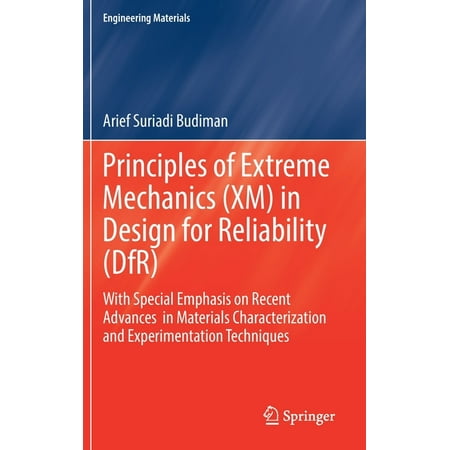 Engineering Materials: Principles of Extreme Mechanics (XM) in Design for Reliability (Dfr): With Special Emphasis on Recent Advances in Materials Characterization and Experimentation Techniques (Hard