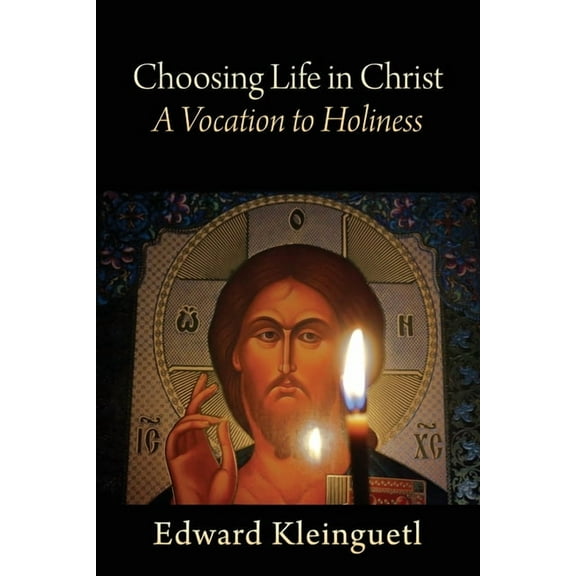 Choosing Life in Christ A Vocation to Holiness: A Retreat (Part of The Art of Spiritual Life Series), (Paperback)
