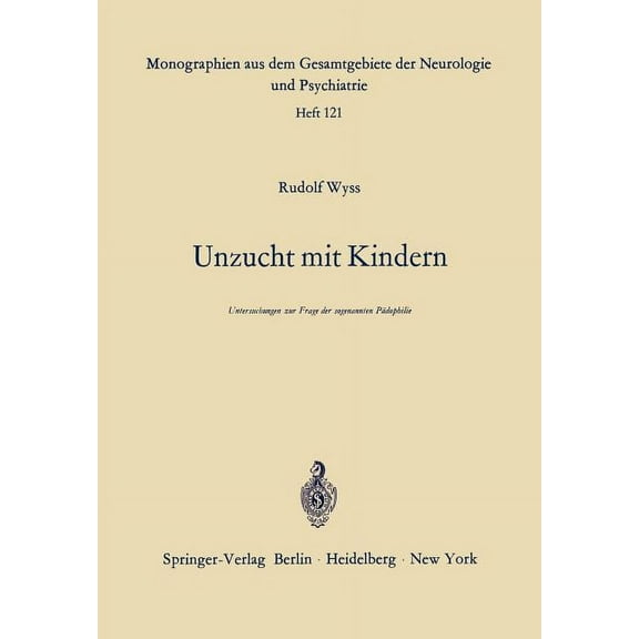 Monographien Aus Dem Gesamtgebiete der N Unzucht Mit Kindern: Untersuchungen Zur Frage Der Sogenannten PÃ¤dophilie, Book 121, (Paperback)