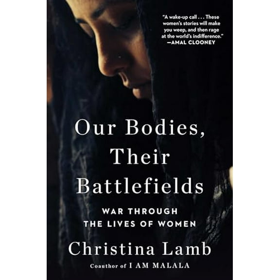 Pre-Owned Our Bodies, Their Battlefields: War Through the Lives of Women (Paperback) 150119917X 9781501199172
